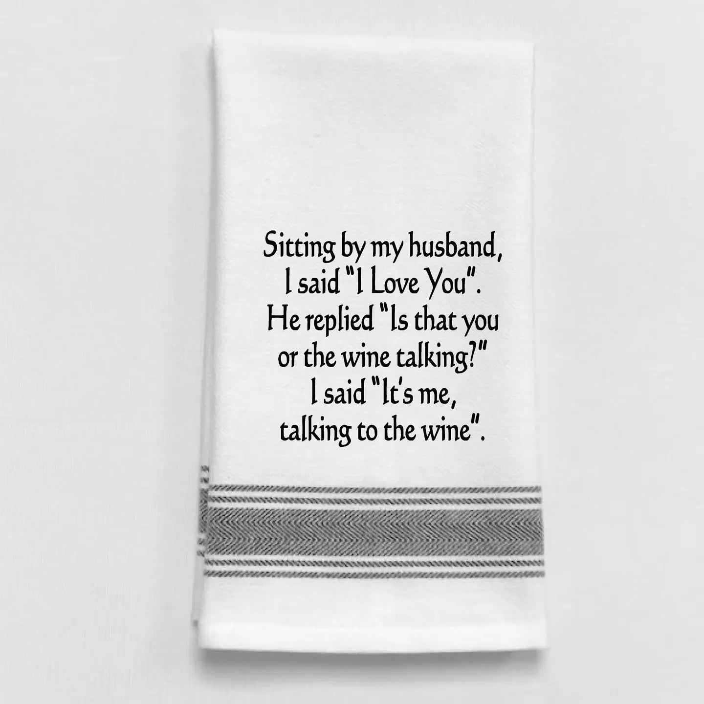 Sitting By My Husband, I Said "I Love You"... Tea Towel