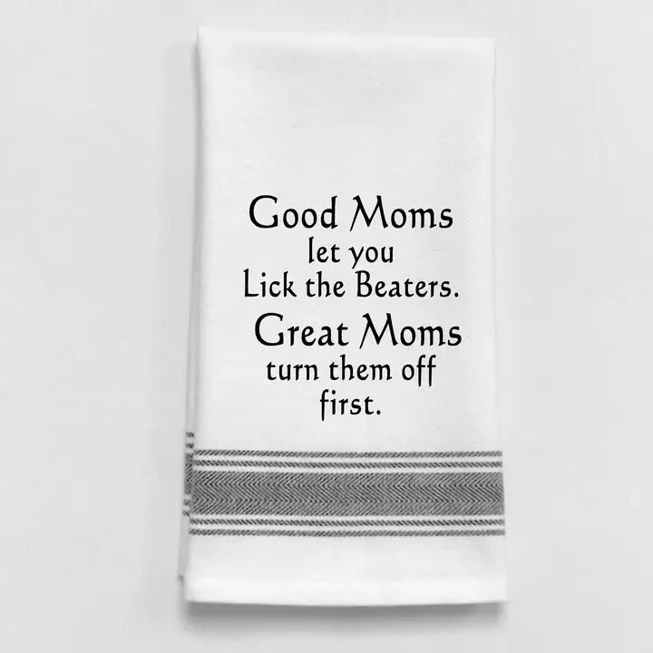 "Good Moms let you lick the"... Tea Towel