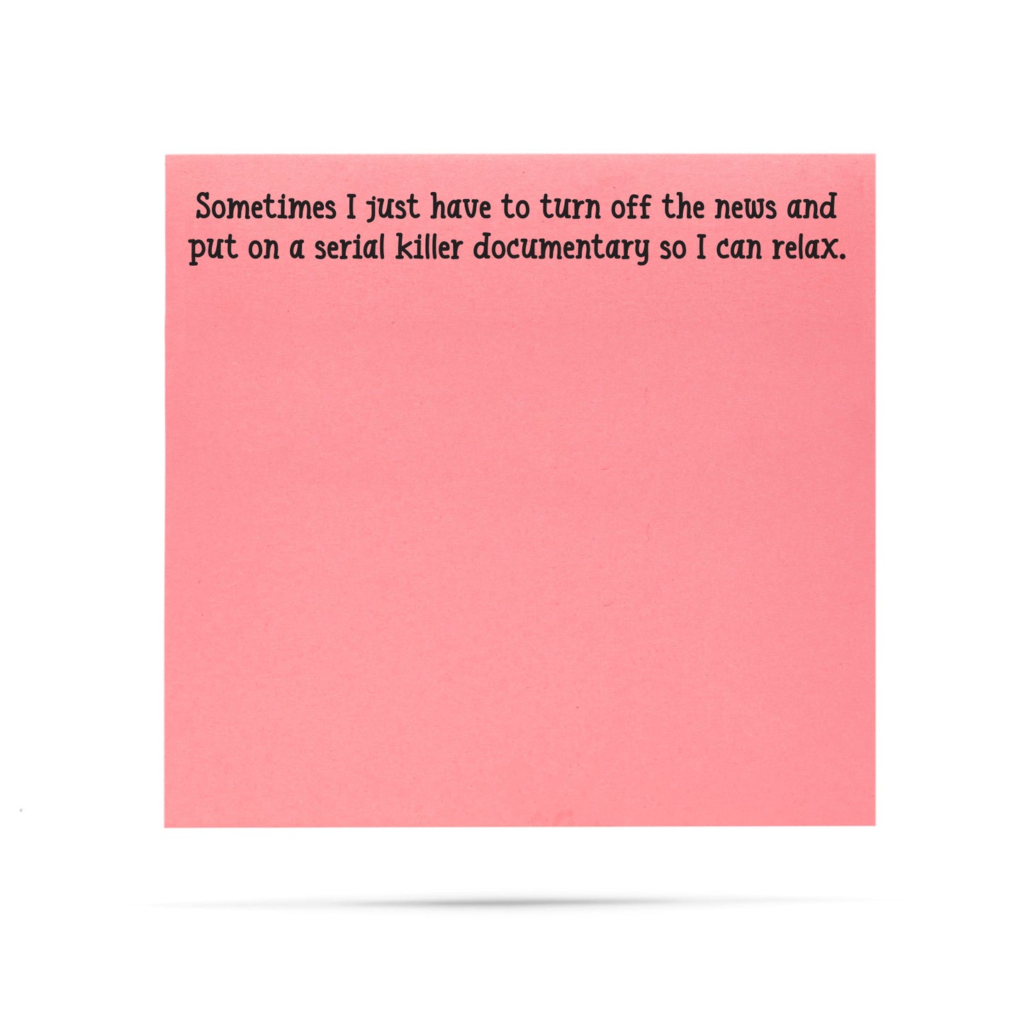 Sometimes I Just Have To Sticky Note Pad