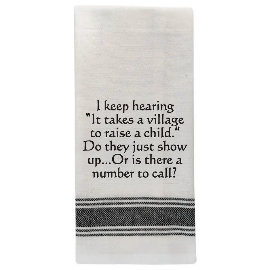 I Keep Hearing "It Takes A Village"… Tea Towel
