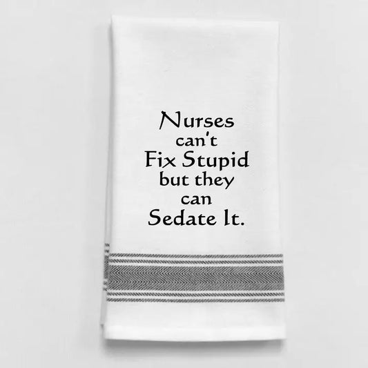 "Nurses can't fix stupid but".. Tea Towel