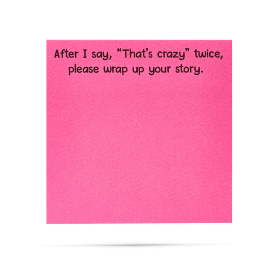 After I Say That's Crazy Sticky Note Pad