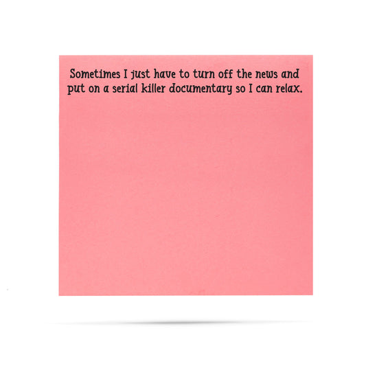 Sometimes I Just Have To Sticky Note Pad
