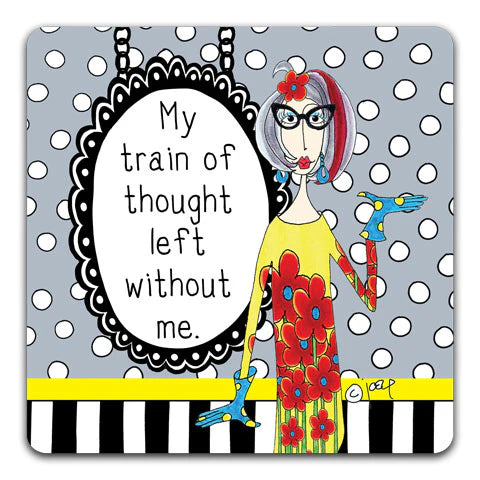 My train of thought left without me. Coaster