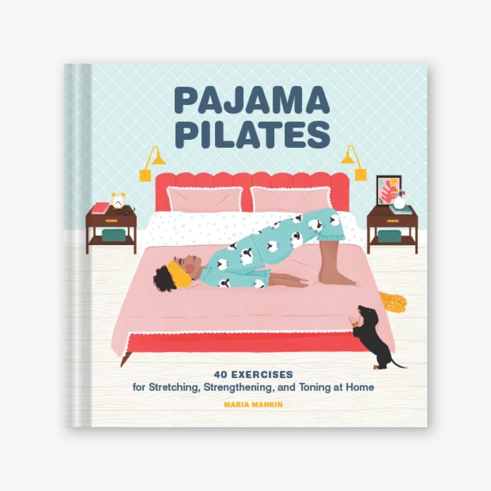 Pajama Pilates: 40 Exercises for Stretching, Strengthening, and Toning at Home